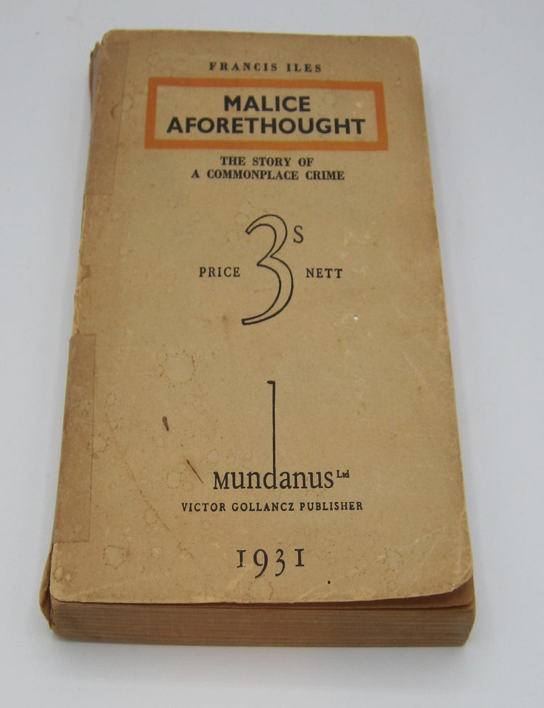 Malice Aforethought by Francis Iles. ANTHONY BERKELEY.