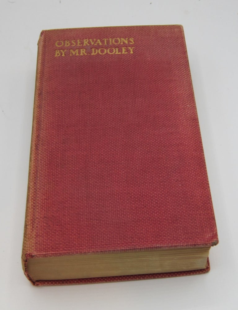 Observations by Mr. Dooley. FINLEY PETER DUNNE.