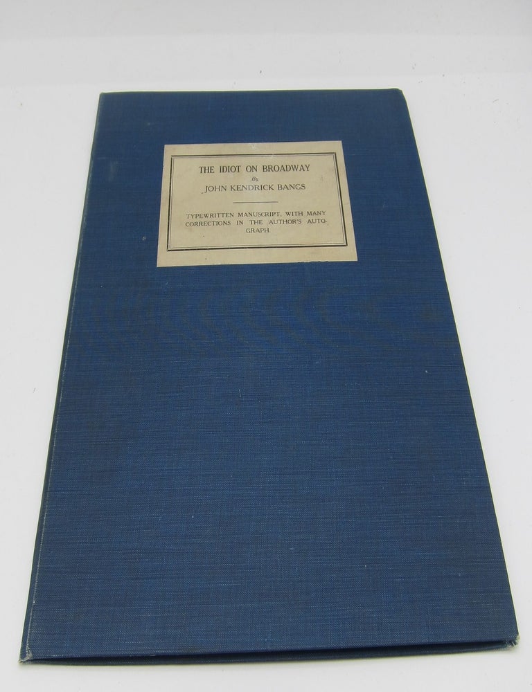 Seven Page Corrected Typescript for "The Idiot on Broadway&quot. JOHN KENDRICK BANGS.