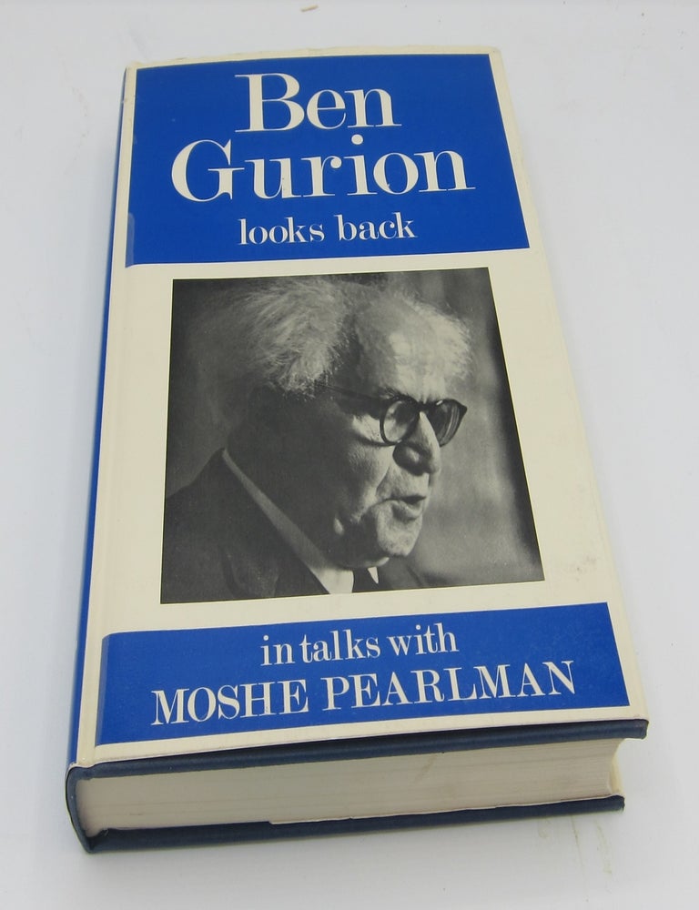 Ben Gurion Looks Back in Talks with Moshe Pearlman. DAVID BEN-GURION.