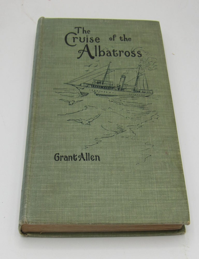 The Cruise of the Albatross or When was Wednesday the Tenth? A Story of the South Pacific. GRANT ALLEN.