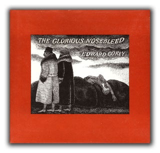 [Book #21695P] The Glorious Nosebleed. EDWARD GOREY