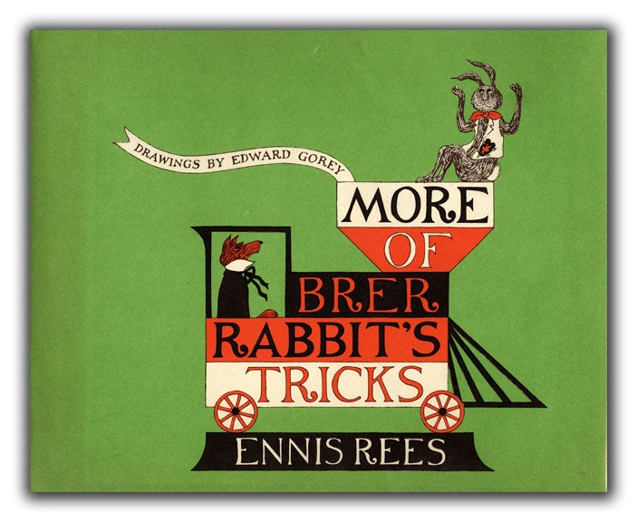 [Book #21741P] More of Brer Rabbit's Tricks. Drawings by Edward Gorey. GOREY, ENNIS REES.