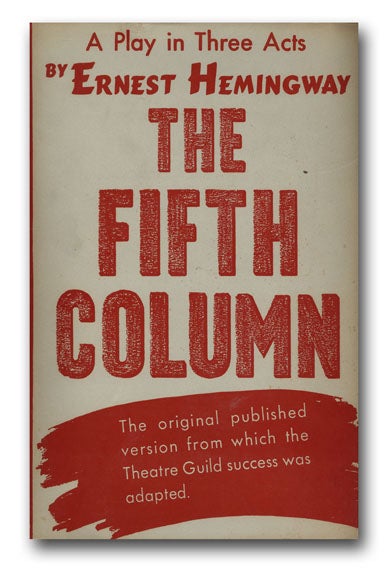 [Book #25911P] The Fifth Column: A Play in Three Acts. ERNEST HEMINGWAY.