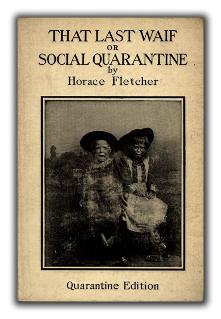 [Book #26812P] That Last Waif or Social Quarantine. HORACE FLETCHER.