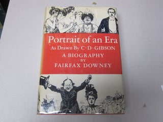 [Book #37426P] Portrait of an Era As Drawn by Charles Dana Gibson. FAIRFAX DOWNEY