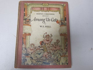 [Book #37427P] Among Us Cats. ILLUSTRATED BOOKS, W. E. HILL