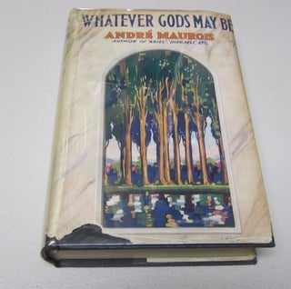 [Book #37589P] Whatever Gods May Be. Translated by Dr. Joseph Collins. ANDRE MAUROIS