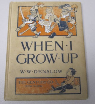 [Book #37611P] When I Grow Up. CHILDREN'S BOOKS, W. W. DENSLOW