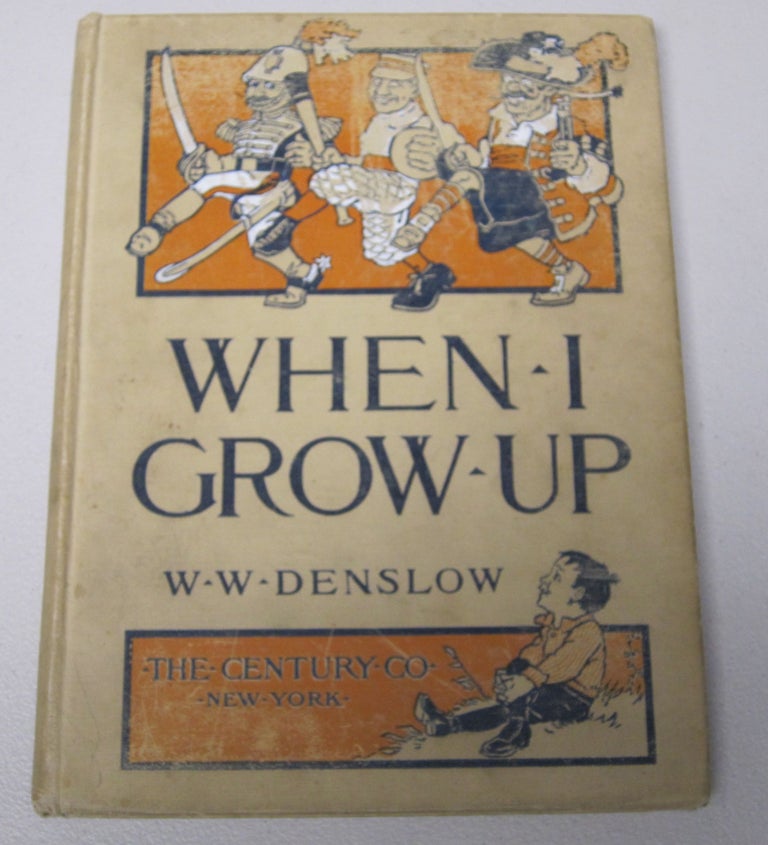 [Book #37611P] When I Grow Up. CHILDREN'S BOOKS, W. W. DENSLOW.