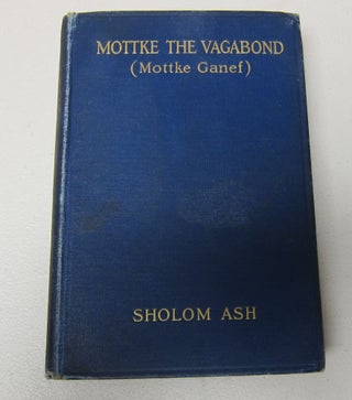 [Book #37623P] Mottke the Vagabond (Mottke Ganef) by Sholom Ash. SHOLEM ASCH