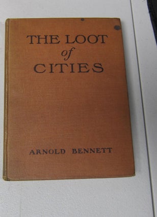 [Book #37869P] The Loot of Cities. ARNOLD BENNETT