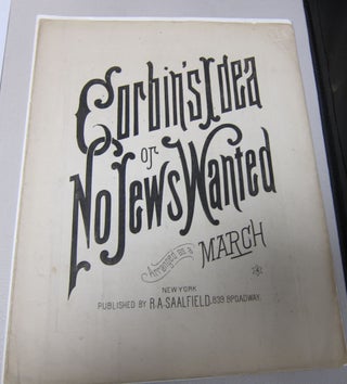 [Book #38001P] Corbin's Idea or No Jews Wanted: Arranged as a March. ANTI-SEMITISM, J....