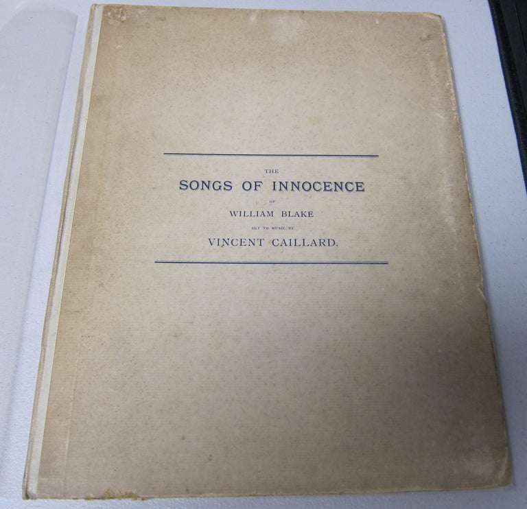 The Songs of Innocence of William Blake Set to Music by Vincent Caillard. WILLIAM BLAKE, VINCENT CAILLARD.